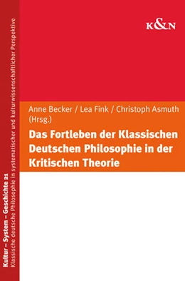 Abbildung von Becker / Fink | Das Fortleben der Klassischen Deutschen Philosophie in der Kritischen Theorie | 1. Auflage | 2025 | 21 | beck-shop.de