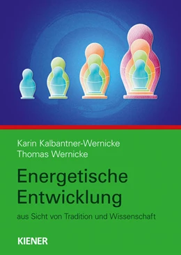 Abbildung von Kalbantner-Wernicke / Wernicke | Die energetische Entwicklung des Menschen | 1. Auflage | 2022 | beck-shop.de