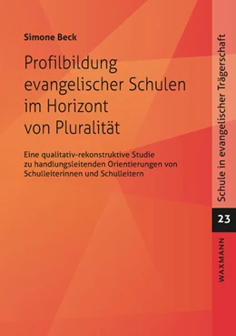 Abbildung von Beck | Profilbildung evangelischer Schulen im Horizont von Pluralität | 1. Auflage | 2022 | 23 | beck-shop.de