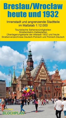 Abbildung von Bloch | Stadtplan Breslau/Wroclaw heute und 1932 | 3. Auflage | 2022 | beck-shop.de