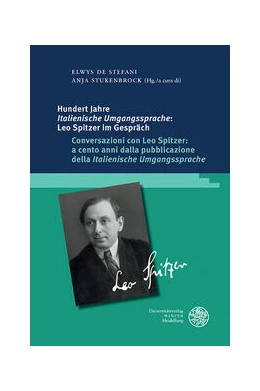 Abbildung von De Stefani / Stukenbrock | Hundert Jahre ‚Italienische Umgangssprache‘: Leo Spitzer im Gespräch / Conversazioni con Leo Spitzer: a cento anni dalla pubblicazione della ‚Italienische Umgangssprache‘ | 1. Auflage | 2023 | 236 | beck-shop.de