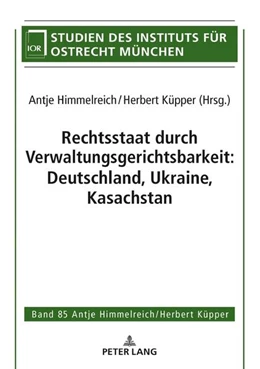 Abbildung von Himmelreich / Küpper | Rechtsstaat durch Verwaltungsgerichtsbarkeit: Deutschland, Ukraine, Kasachstan | 1. Auflage | 2022 | beck-shop.de