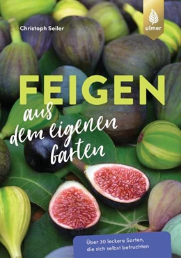 Abbildung von Seiler | Feigen aus dem eigenen Garten | 2. Auflage | 2022 | beck-shop.de