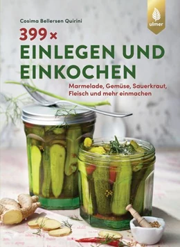 Abbildung von Bellersen Quirini | 399 x einlegen und einkochen | 2. Auflage | 2022 | beck-shop.de