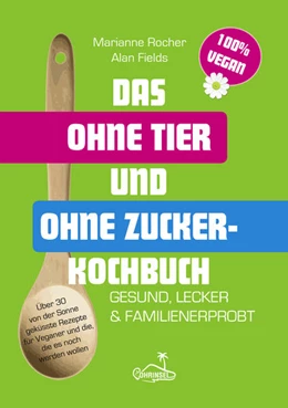 Abbildung von Fields / Rocher | Das ohne Tier und ohne Zucker Kochbuch | 2. Auflage | 2022 | beck-shop.de