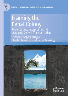 Abbildung von Fuggle / Forsdick | Framing the Penal Colony | 1. Auflage | 2023 | beck-shop.de