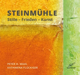 Abbildung von Wahl / Flückiger | Steinmühle | 1. Auflage | 2022 | beck-shop.de