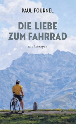 Abbildung von Fournel | Die Liebe zum Fahrrad | 1. Auflage | 2022 | beck-shop.de