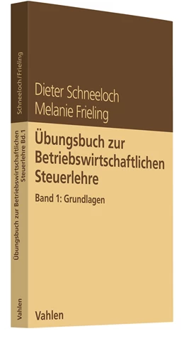Abbildung von Schneeloch / Frieling | Übungsbuch zur Betriebswirtschaftlichen Steuerlehre • Band 1: Grundlagen | 1. Auflage | 2023 | beck-shop.de
