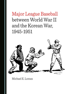 Abbildung von Lomax | Major League Baseball between World War II and the Korean War, 1945-1951 | 1. Auflage | 2022 | beck-shop.de
