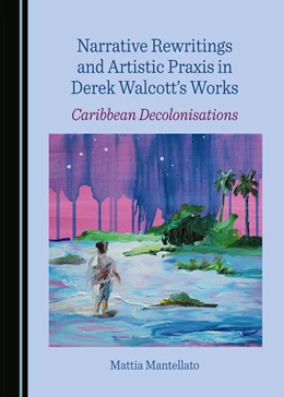 Abbildung von Mantellato | Narrative Rewritings and Artistic Praxis in Derek Walcott's Works | 1. Auflage | 2022 | beck-shop.de
