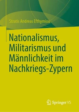 Abbildung von Efthymiou | Nationalismus, Militarismus und Männlichkeit im Nachkriegs-Zypern | 1. Auflage | 2023 | beck-shop.de