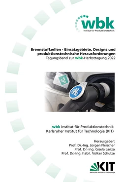 Abbildung von Fleischer / Lanza | Jürgen Fleischer, Gisela Lanza, Volker Schulze (Hrsg.) Brennstoffzellen - Einsatzgebiete, Designs und produktionstechnische Herausforderungen Tagungsband zur wbk-Herbsttagung 2022 | 1. Auflage | 2022 | beck-shop.de