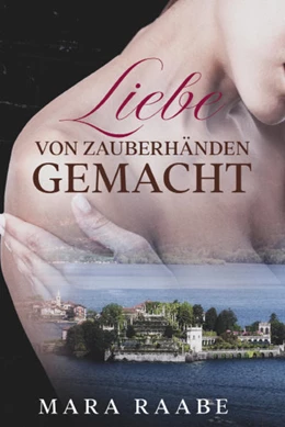 Abbildung von Raabe | Liebe von Zauberhänden gemacht | 1. Auflage | 2022 | beck-shop.de
