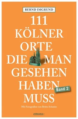 Abbildung von Imgrund | 111 Kölner Orte, die man gesehen haben muss, Band 2 | 1. Auflage | 2022 | beck-shop.de