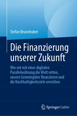 Abbildung von Brunnhuber | Die Finanzierung unserer Zukunft | 1. Auflage | 2023 | beck-shop.de