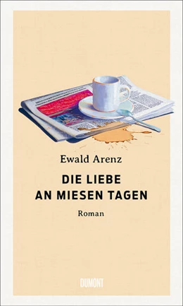 Abbildung von Arenz | Die Liebe an miesen Tagen | 1. Auflage | 2023 | beck-shop.de