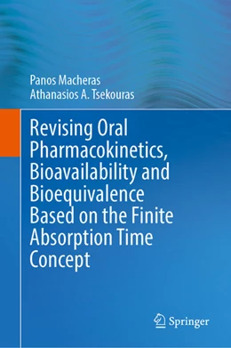 Abbildung von Macheras / Tsekouras | Revising Oral Pharmacokinetics, Bioavailability and Bioequivalence Based on the Finite Absorption Time Concept | 1. Auflage | 2023 | beck-shop.de