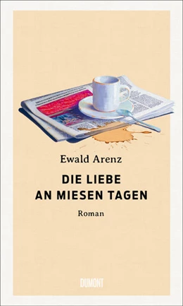 Abbildung von Arenz | Die Liebe an miesen Tagen | 1. Auflage | 2023 | beck-shop.de