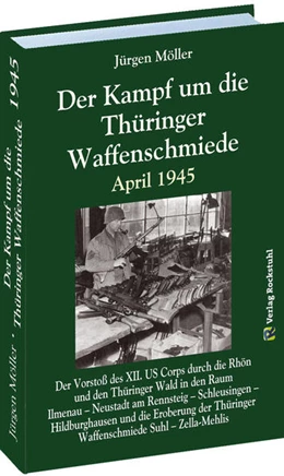 Abbildung von Moeller | Der Kampf um die Thüringer Waffenschmiede April 1945 | 1. Auflage | 2022 | beck-shop.de