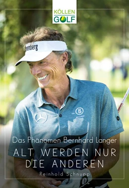 Abbildung von Schnupp | Das Phänomen Bernhard Langer | 1. Auflage | 2022 | beck-shop.de