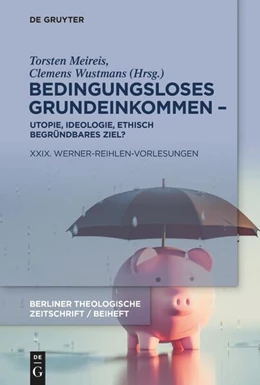 Abbildung von Meireis / Wustmans | Bedingungsloses Grundeinkommen - Utopie, Ideologie, ethisch begründbares Ziel? | 1. Auflage | 2023 | beck-shop.de