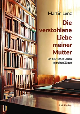 Abbildung von Lenz | Die verstohlene Liebe meiner Mutter | 1. Auflage | 2022 | beck-shop.de