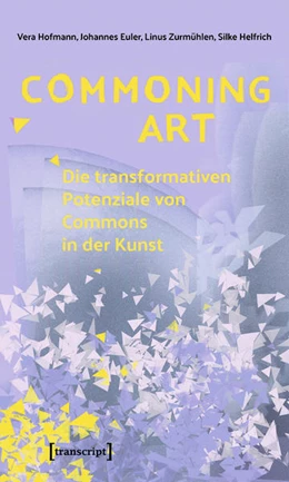 Abbildung von Hofmann / Euler | Commoning Art - Die transformativen Potenziale von Commons in der Kunst | 1. Auflage | 2022 | beck-shop.de