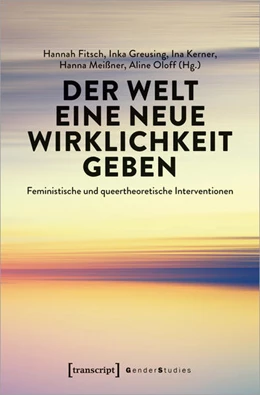 Abbildung von Fitsch / Greusing | Der Welt eine neue Wirklichkeit geben | 1. Auflage | 2022 | beck-shop.de
