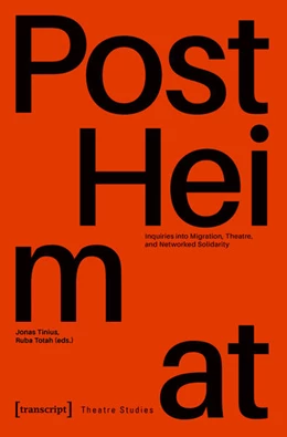 Abbildung von Totah / Tinius | »PostHeimat« - Inquiries into Migration, Theatre, and Networked Solidarity | 1. Auflage | 2025 | beck-shop.de