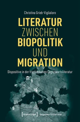 Abbildung von Grieb-Viglialoro | Literatur zwischen Biopolitik und Migration | 1. Auflage | 2022 | beck-shop.de