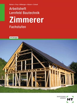 Abbildung von Schaaf / Kässer | Arbeitsheft mit eingetragenen Lösungen Lernfeld Bautechnik Zimmerer | 5. Auflage | 2022 | beck-shop.de