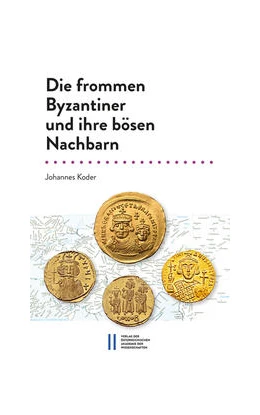 Abbildung von Koder | Die frommen Byzantiner und ihre bösen Nachbarn | 1. Auflage | 2022 | beck-shop.de