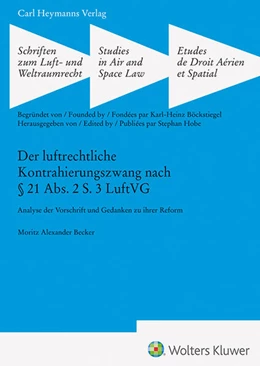 Abbildung von Becker | Der luftrechtliche Kontrahierungszwang nach § 21 Abs. 2 S. 3 LuftVG (SLW 47) | 1. Auflage | 2022 | beck-shop.de