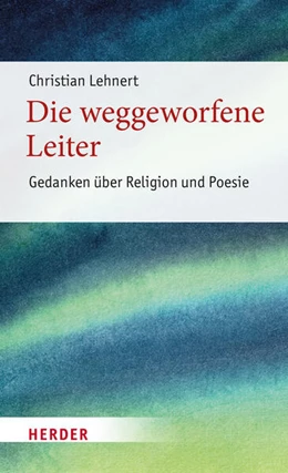 Abbildung von Lehnert | Die weggeworfene Leiter | 1. Auflage | 2023 | beck-shop.de