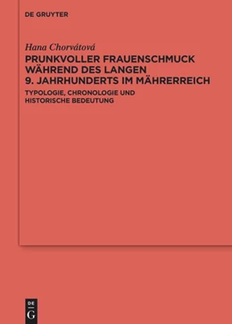 Abbildung von Chorvátová | Prunkvoller Frauenschmuck während des langen 9. Jahrhunderts im Mährerreich | 1. Auflage | 2023 | 136 | beck-shop.de