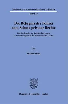 Abbildung von Skiba | Die Befugnis der Polizei zum Schutz privater Rechte. | 1. Auflage | 2022 | beck-shop.de