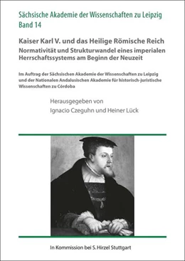Abbildung von Czeguhn / Lück | Kaiser Karl V. und das Heilige Römische Reich. Normativität und Strukturwandel eines imperialen Herrschaftssystems am Beginn der Neuzeit | 1. Auflage | 2022 | beck-shop.de