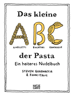 Abbildung von Guarnaccia | Das kleine ABC der Pasta: Ein heiteres Nudelbuch - Charmant illustriertes Pasta-Buch mit 40 Rezepten | 1. Auflage | 2023 | beck-shop.de