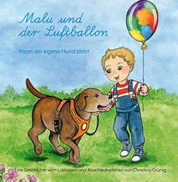 Abbildung von Grünig | Malu und der Luftballon - Wenn der eigene Hund stirbt | 1. Auflage | 2022 | beck-shop.de
