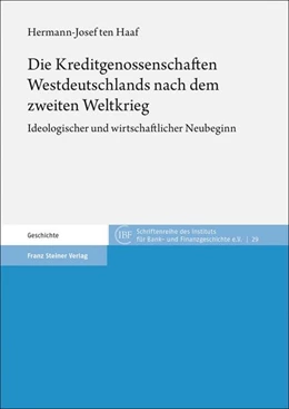 Abbildung von ten Haaf | Die Kreditgenossenschaften Westdeutschlands nach dem zweiten Weltkrieg | 1. Auflage | 2022 | beck-shop.de