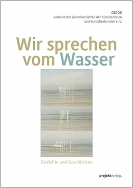 Abbildung von GEDOK - Verband der Gemeinschaften der Künstlerinnen und Kunstfördernden e. V. | Wir sprechen vom Wasser | 1. Auflage | 2022 | beck-shop.de