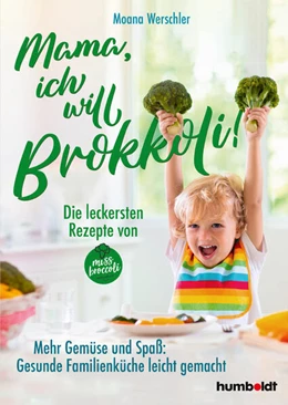 Abbildung von Werschler | Mama, ich will Brokkoli! | 1. Auflage | 2023 | beck-shop.de