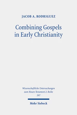 Abbildung von Rodriguez | Combining Gospels in Early Christianity | 1. Auflage | 2023 | beck-shop.de