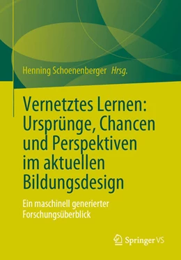 Abbildung von Schoenenberger | Vernetztes Lernen: Ursprünge, Chancen und Perspektiven im aktuellen Bildungsdesign | 1. Auflage | 2024 | beck-shop.de