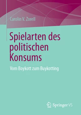 Abbildung von Zorell | Spielarten des politischen Konsums | 1. Auflage | 2023 | beck-shop.de