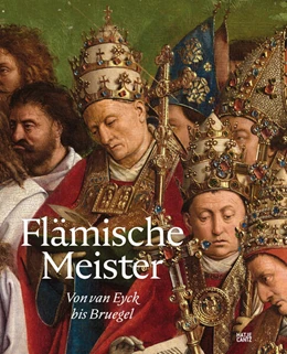 Abbildung von Flämische Meister – Von van Eyck bis Bruegel: Die Revolution der Ölmalerei und ihre Meisterwerke. Ausstellungskatalog. Bildband | 1. Auflage | 2023 | beck-shop.de