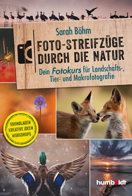Abbildung von Böhm | Foto-Streifzüge durch die Natur. Dein Fotokurs für Landschafts-, Tier- und Makrofotografie | 1. Auflage | 2023 | beck-shop.de