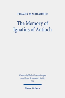 Abbildung von MacDiarmid | The Memory of Ignatius of Antioch | 1. Auflage | 2023 | 581 | beck-shop.de