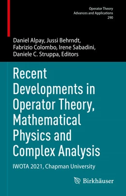 Abbildung von Alpay / Behrndt | Recent Developments in Operator Theory, Mathematical Physics and Complex Analysis | 1. Auflage | 2023 | 290 | beck-shop.de